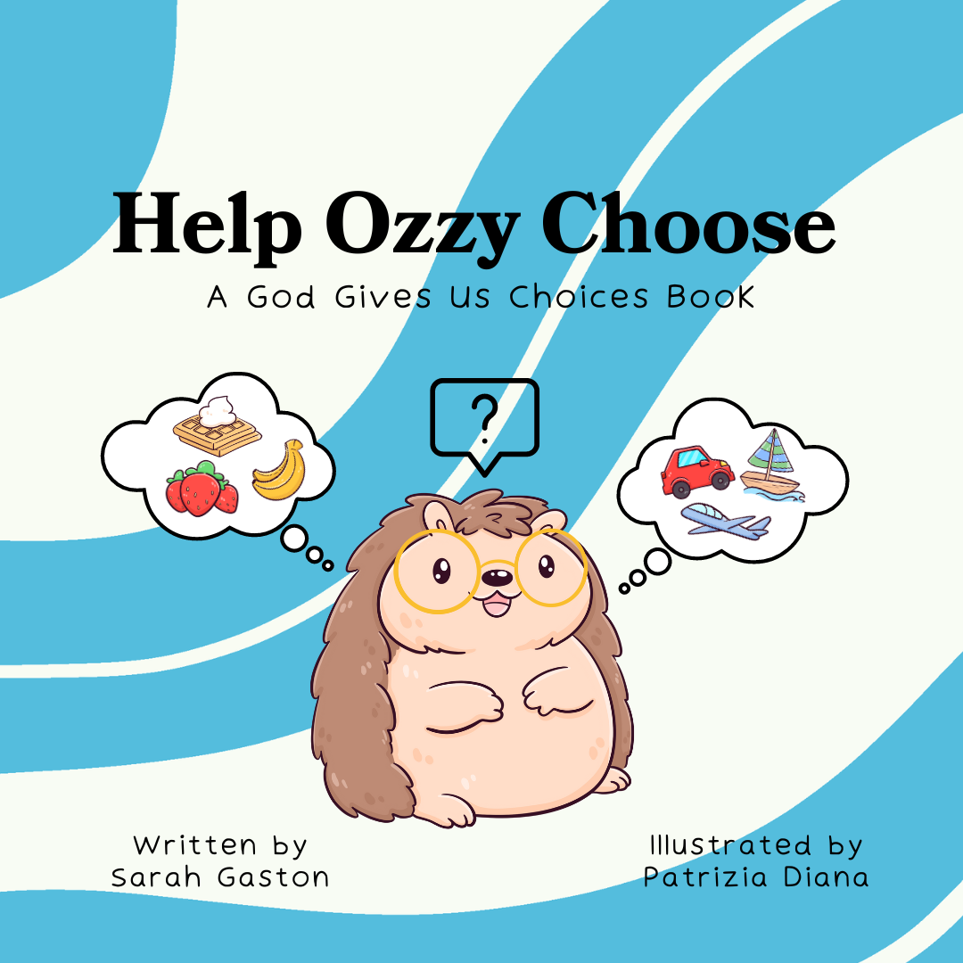 Help Ozzy Choose: A God Gives Us Choices Book